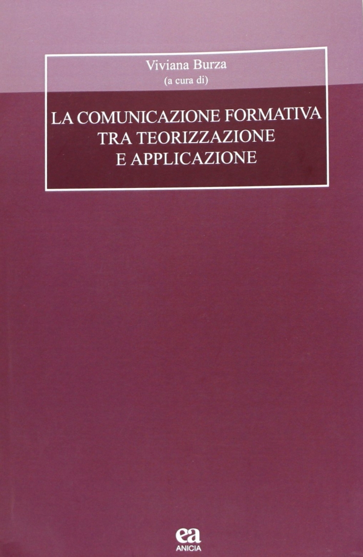 La comunicazione formativa tra teorizzazione e applicazione La comunicazione formativa tra teorizzazione e applicazione