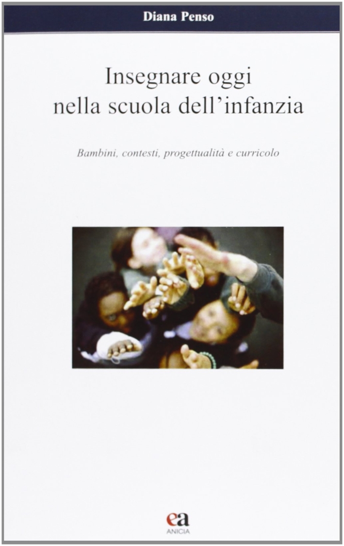 Insegnare oggi nella scuola infanzia Insegnare oggi nella scuola infanzia