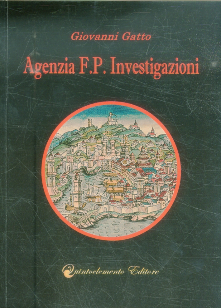 Agenzia F.p. Investigazioni. La Prima Indagine di G.b. Parodi Agenzia F.p. Investigazioni. La Prima Indagine di G.b. Parodi