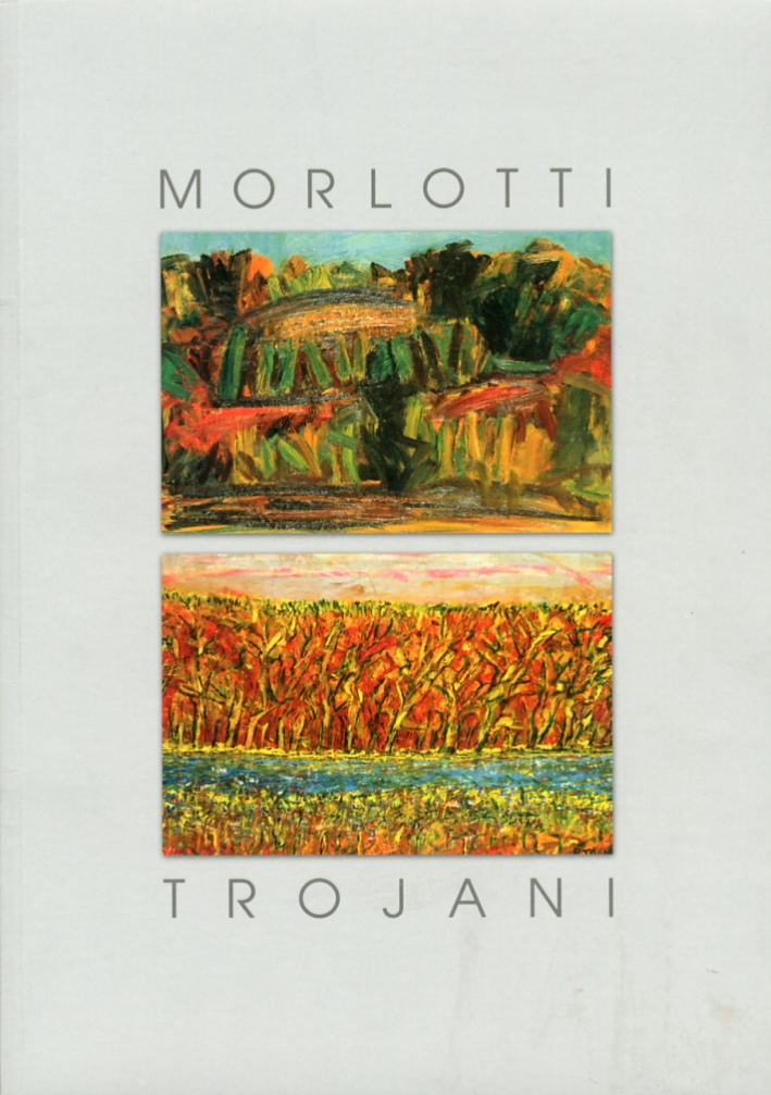 Morlotti. Trojani. I formidabili anni Cinquanta Morlotti. Trojani. I formidabili anni Cinquanta