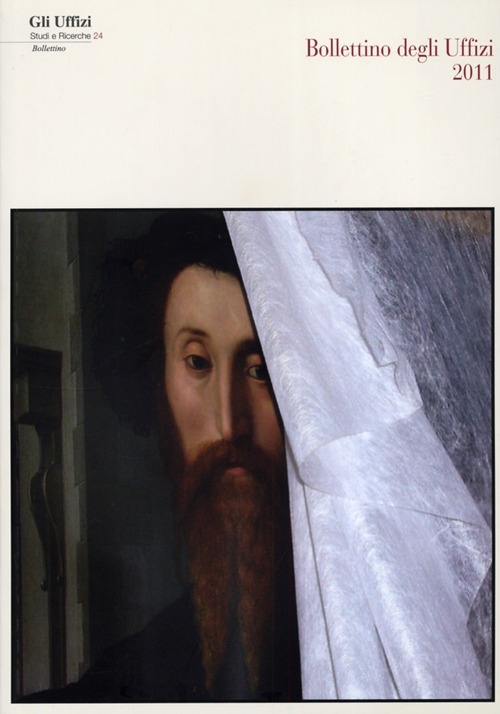 Gli Uffizi. Studi e Ricerche. 24. Bollettino della Galleria degli Uffizi 2011 Gli Uffizi. Studi e Ricerche. 24. Bollettino della Galleria degli Uffizi 2011