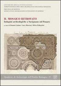 Il mosaico ritrovato. Indagini archeologiche a Savignano sul Panaro Il mosaico ritrovato. Indagini archeologiche a Savignano sul Panaro