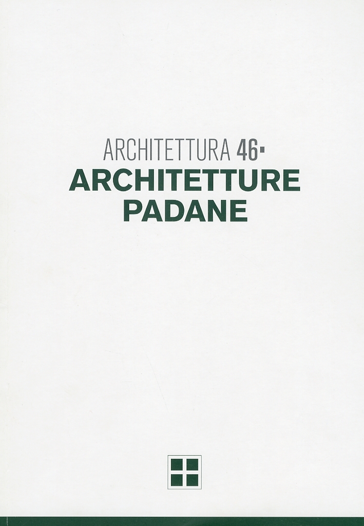 Architettura. Vol. 46. Architetture Padane Architettura. Vol. 46. Architetture Padane