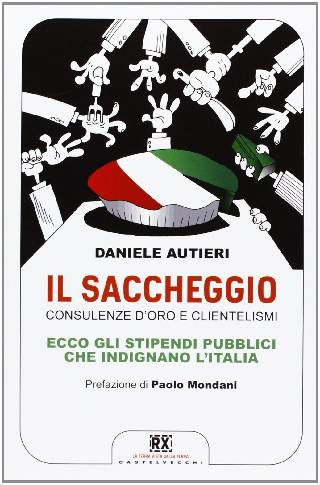 Il saccheggio. Consulenze d'oro e clientelismi. Ecco gli stipendi pubblici che indignano l'Italia