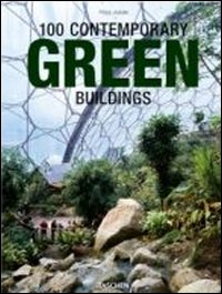 100 contemporary green buildings. Ediz. italiana, spagnola e portoghese 100 contemporary green buildings. Ediz. italiana, spagnola e portoghese
