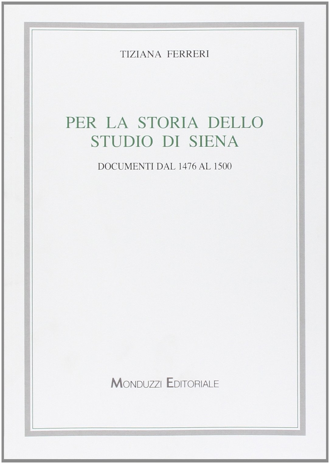 Per la storia dello studio di Siena. Documenti dal 1476 al 1500 Per la storia dello studio di Siena. Documenti dal 1476 al 1500
