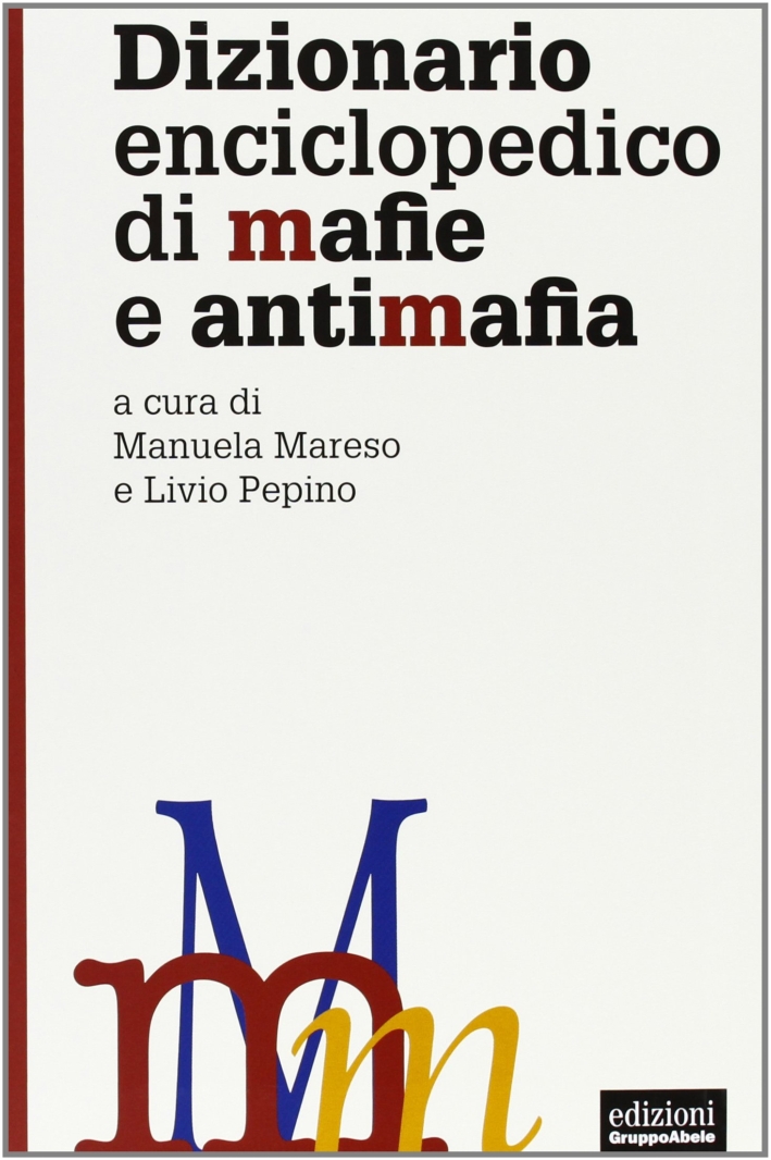 Dizionario enciclopedico di mafie e antimafia Dizionario enciclopedico di mafie e antimafia