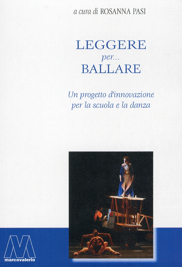 Leggere per... ballare. Un progetto d'innovazione per la scuola e la danza Leggere per... ballare. Un progetto d'innovazione per la scuola e la danza
