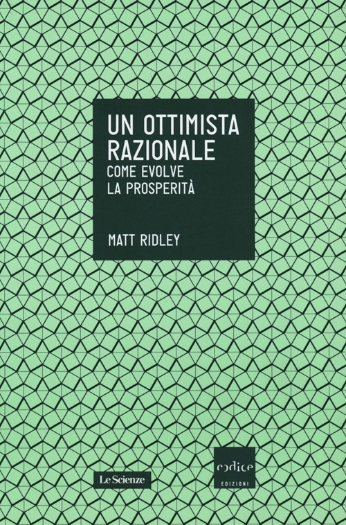 Un ottimista razionale. Come evolve la prosperità Un ottimista razionale. Come evolve la prosperità