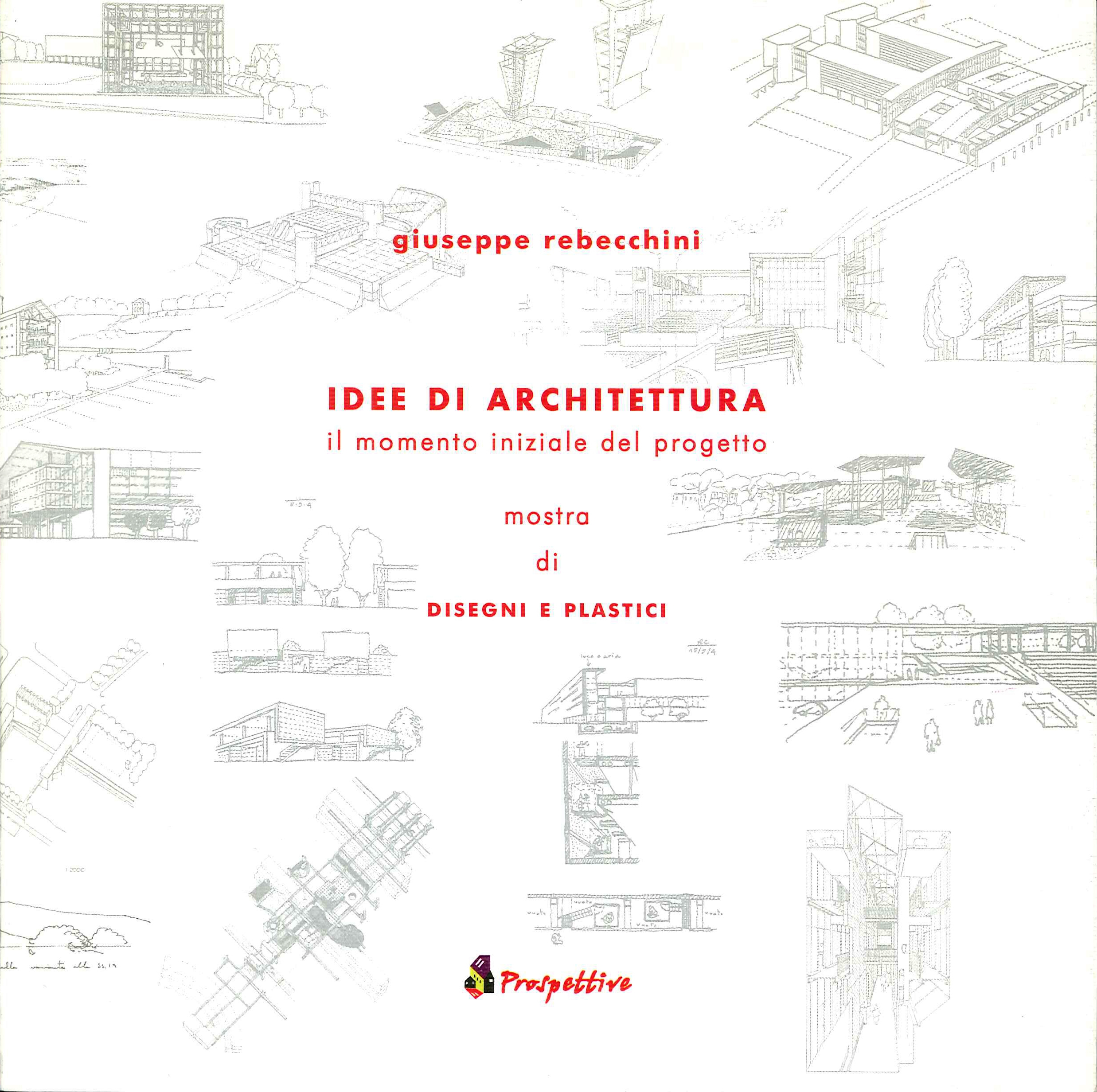 Idee di architettura. Il momento iniziale del progetto. Mostra di disegni plastici Idee di architettura. Il momento iniziale del progetto. Mostra di disegni plastici
