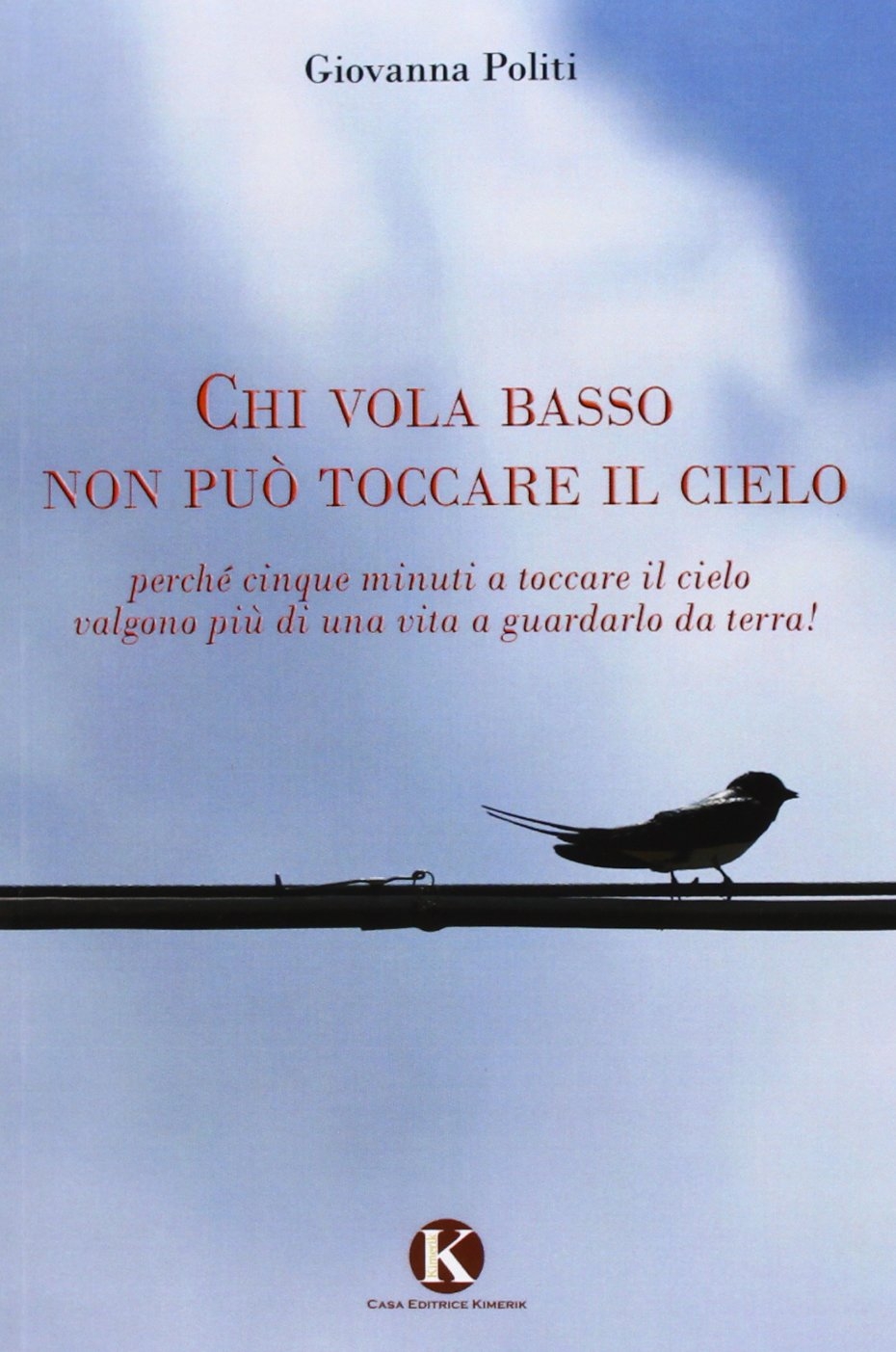Chi vola basso non può toccare il cielo Chi vola basso non può toccare il cielo