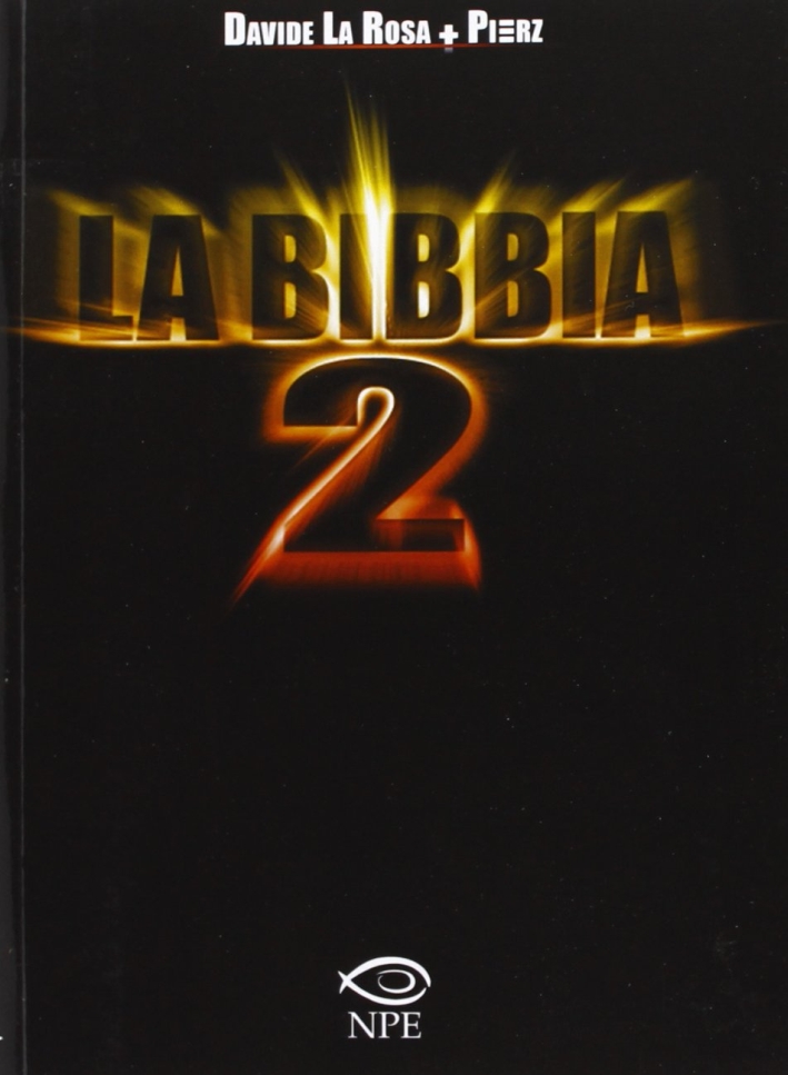 La Bibbia 2. Il sequel del libro più letto al mondo che nessuno ha mai letto La Bibbia 2. Il sequel del libro più letto al mondo che nessuno ha mai letto