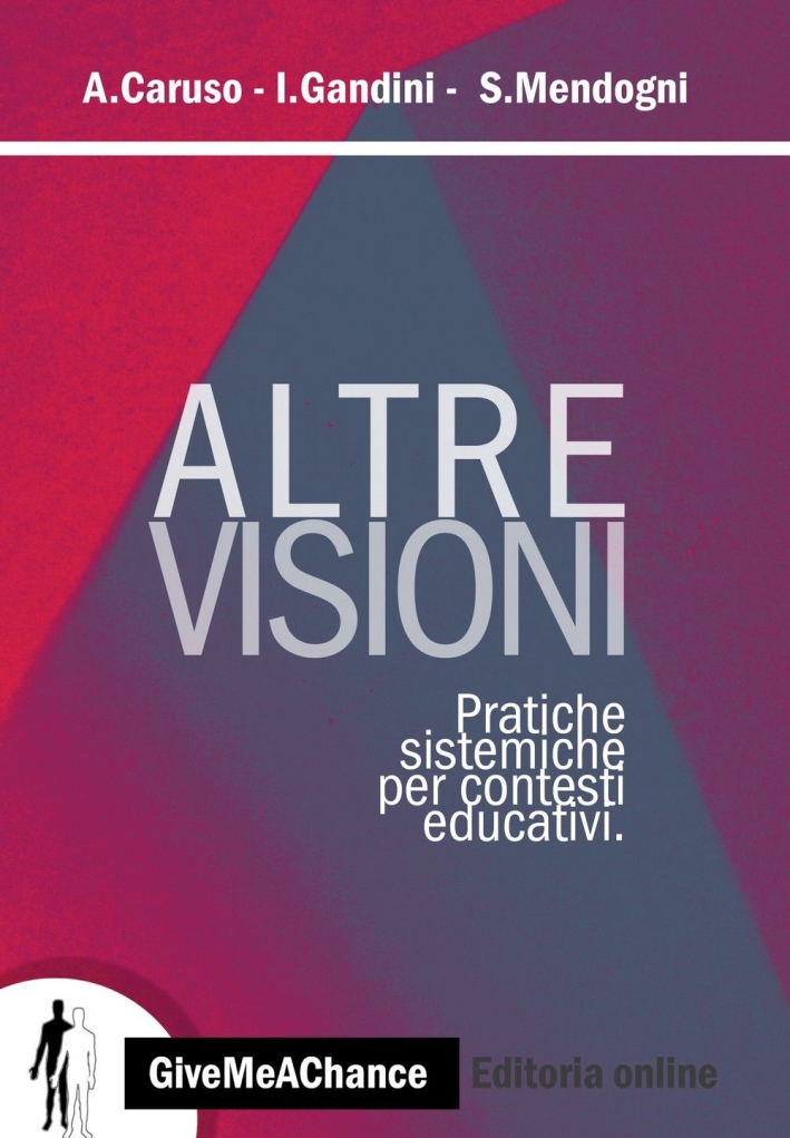 Altre visioni. Pratiche sistemiche per contesti educativi Altre visioni. Pratiche sistemiche per contesti educativi