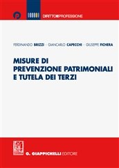 Misure di prevenzione patrimoniali e tutela dei terzi Misure di prevenzione patrimoniali e tutela dei terzi