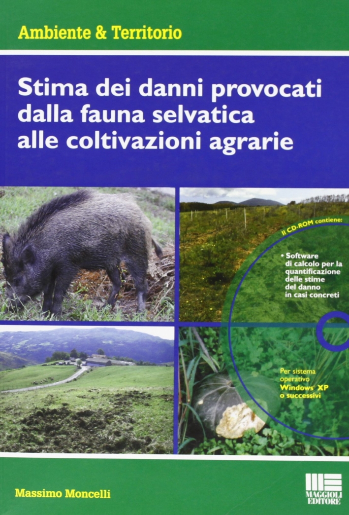 Stima dei danni provocati dalla fauna selvatica alle coltivazioni agrarie. Con CD-ROM Stima dei danni provocati dalla fauna selvatica alle coltivazioni agrarie. Con CD-ROM
