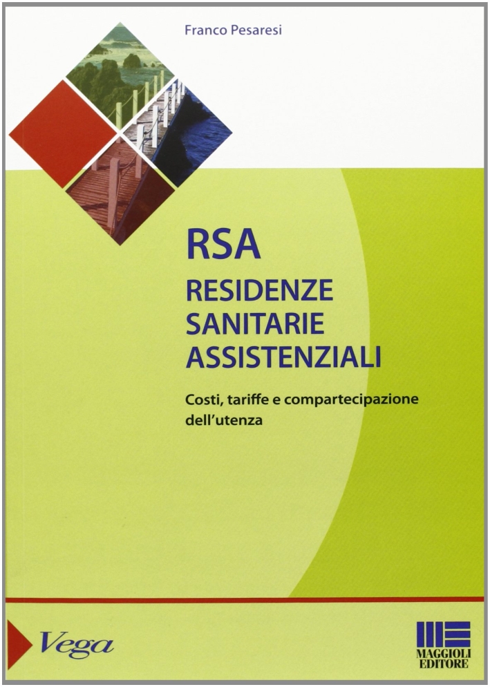 RSA. Residenze sanitarie assistenziali. Costi, tariffe e compartecipazione dell'utenza RSA. Residenze sanitarie assistenziali. Costi, tariffe e compartecipazione dell'utenza