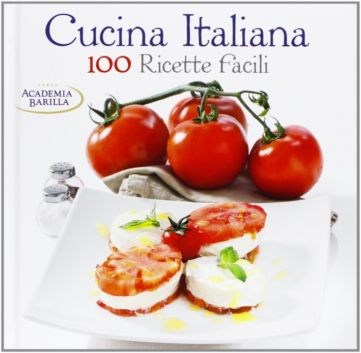 Cucina italiana. 100 ricette facili Cucina italiana. 100 ricette facili