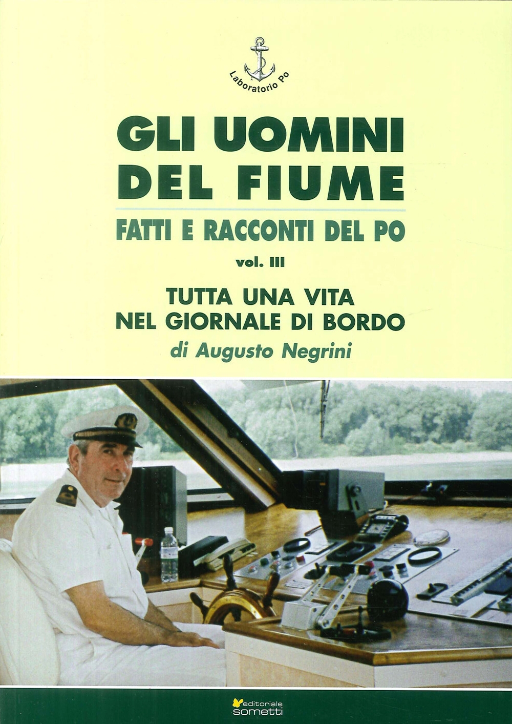 Gli uomini del fiume. Fatti e racconti del Po. Volume 3. tutta una vita nel giornale di bordo Gli uomini del fiume. Fatti e racconti del Po. Volume 3. tutta una vita nel giornale di bordo
