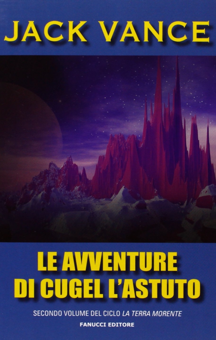 Le avventure di Cugel l'astuto. La terra morente. Vol. 2 Le avventure di Cugel l'astuto. La terra morente. Vol. 2