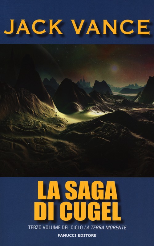La saga di Cugel. La terra morente. Vol. 3 La saga di Cugel. La terra morente. Vol. 3