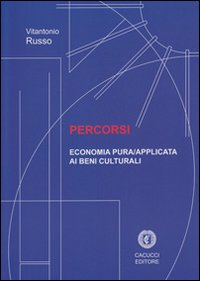 Percorsi. Economia pura/applicata ai beni culturali Percorsi. Economia pura/applicata ai beni culturali