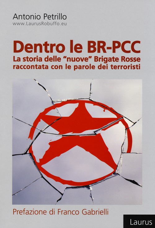 Dentro le BR-PCC. La storia delle «nuove» Brigate Rosse raccontata con le parole dei terroristi Dentro le BR-PCC. La storia delle «nuove» Brigate Rosse raccontata con le parole dei terroristi