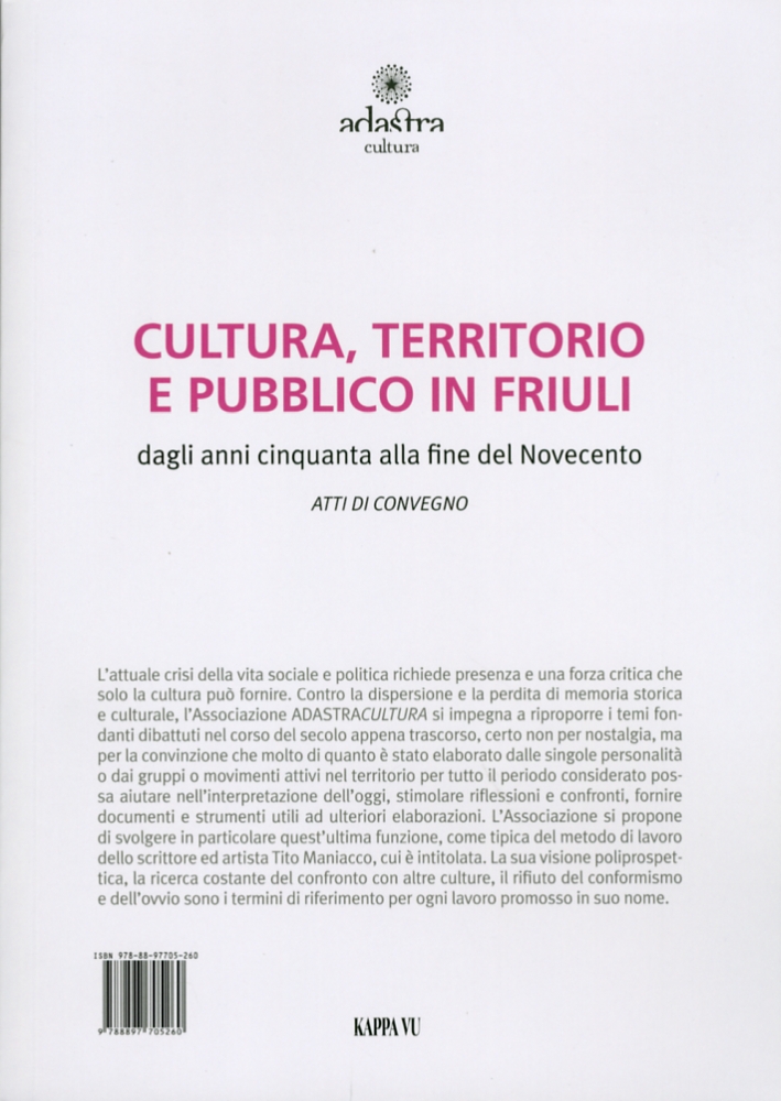 Cultura, Territorio e Pubblico in Friuli nella Seconda Metà del Novcento Cultura, Territorio e Pubblico in Friuli nella Seconda Metà del Novcento