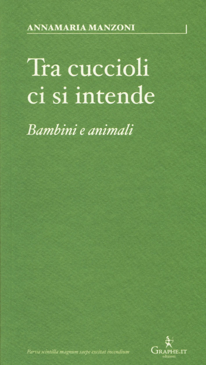 Tra cuccioli ci si intende. Bambini e animali Tra cuccioli ci si intende. Bambini e animali