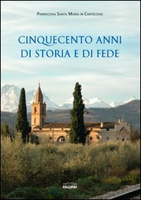 Cinquecento anni di storia e di fede Cinquecento anni di storia e di fede