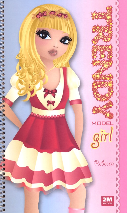 Trendy model girl. Rebecca. Ediz. illustrata. Con gadget Trendy model girl. Rebecca. Ediz. illustrata. Con gadget