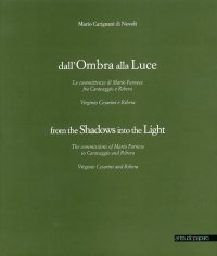 Dall'Ombra alla Luce. Le Committenze di Mario Farnese fra Caravaggio e Ribera - Mario Carignani di Novoli