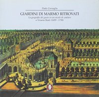 Giardini di Marmo Ritrovati. La Geografia del Gusto in un Secolo di Cantiere a Venaria Reale (1699-1798)