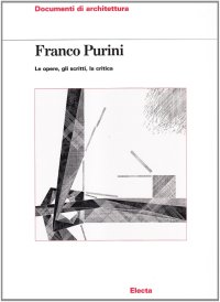 Franco Purini. Le opere, gli scritti, la critica