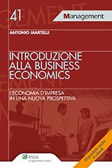 Introduzione alla Business Economics. L'Economia d'Impresa in una Nuova Prospettiva Introduzione alla Business Economics. L'Economia d'Impresa in una Nuova Prospettiva