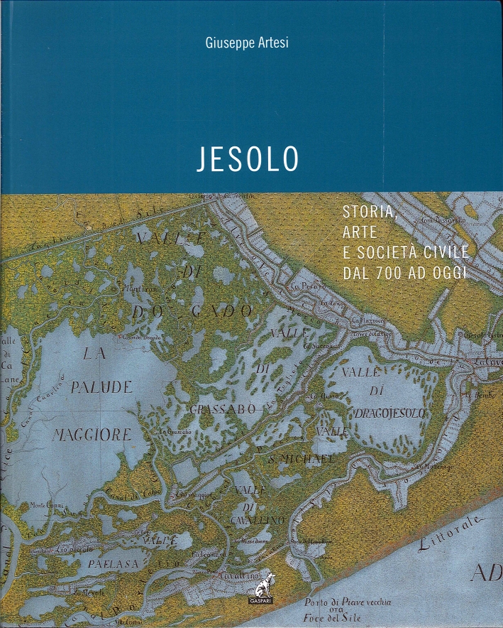 Jesolo. Storia, Arte e Società Civile dal '700 ad Oggi Jesolo. Storia, Arte e Società Civile dal '700 ad Oggi