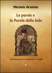 Le parole e la parola della fede Le parole e la parola della fede