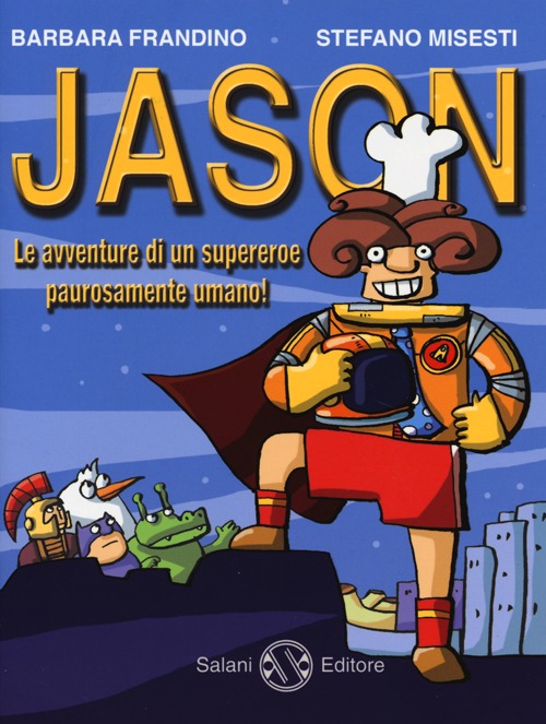 Jason. Le avventure di un supereroe paurosamente umano! Jason. Le avventure di un supereroe paurosamente umano!