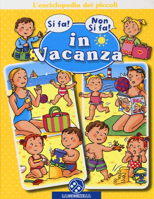 In vacanza. L'enciclopedia dei piccoli. Ediz. illustrata In vacanza. L'enciclopedia dei piccoli. Ediz. illustrata