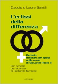 L'eclissi della differenza. Betania: itinerari per sposi sulle orme di Giovanni Paolo II L'eclissi della differenza. Betania: itinerari per sposi sulle orme di Giovanni Paolo II