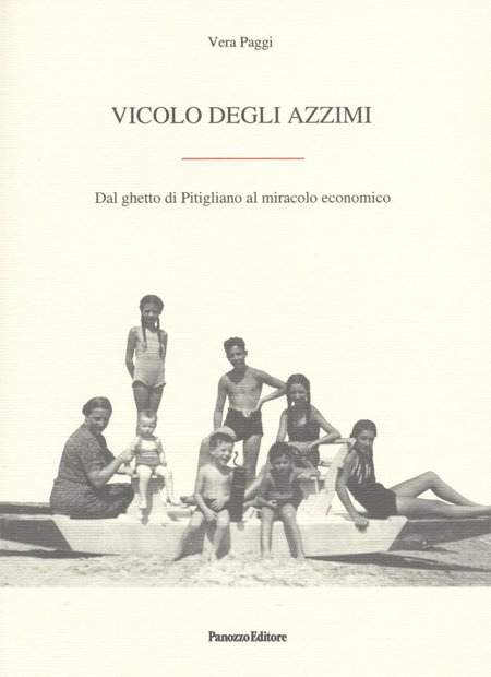Vicolo degli Azzimi. Dal Ghetto di Pitigliano al Miracolo Economico Vicolo degli Azzimi. Dal Ghetto di Pitigliano al Miracolo Economico