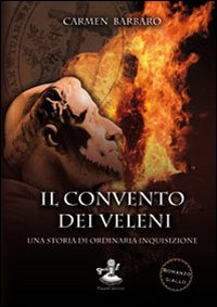 Il convento dei veleni. Una storia di ordinaria inquisizione Il convento dei veleni. Una storia di ordinaria inquisizione