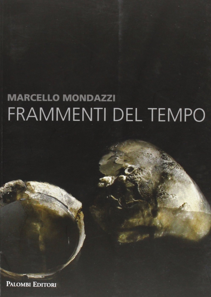 Marcello Mondazzi. Frammenti del tempo Marcello Mondazzi. Frammenti del tempo