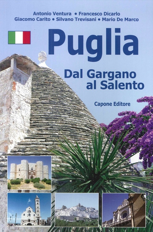 Puglia. Dal Gargano al Salento Puglia. Dal Gargano al Salento