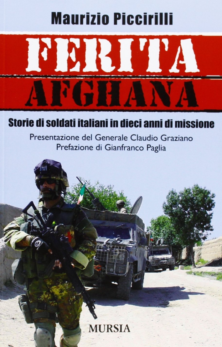 Ferita afghana. Storie di soldati italiani in dieci anni di missione Ferita afghana. Storie di soldati italiani in dieci anni di missione