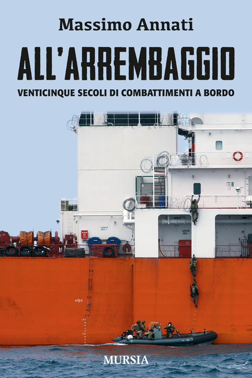 All'arrembaggio. Venticinque secoli di combattimenti a bordo All'arrembaggio. Venticinque secoli di combattimenti a bordo