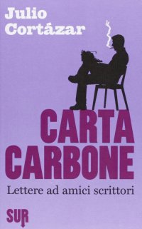 Carta carbone. Lettere ad amici scrittori. Vol. 1