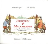 Proverbi e Maccheroni. Antologia di Antichi Detti Napoletani sul Mangiare e Bere