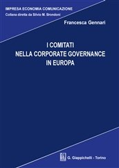 I Comitati nella corporate governance europea I Comitati nella corporate governance europea
