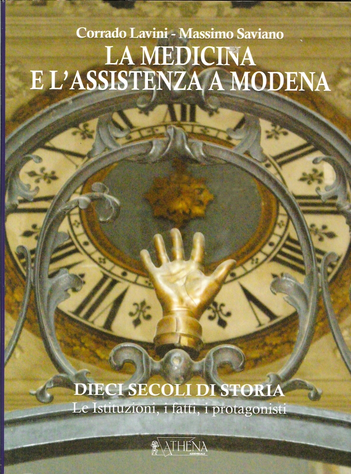 La Medicina e l'Assistenza a Modena. Dieci Secoli di Storia. Le Istituzioni, i Fatti, i Protagonisti. con CD-ROM La Medicina e l'Assistenza a Modena. Dieci Secoli di Storia. Le Istituzioni, i Fatti, i Protagonisti. con CD-ROM