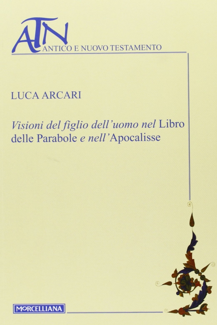 Visioni del figlio dell'uomo nel Libro delle Parabole e nell'Apocalisse Visioni del figlio dell'uomo nel Libro delle Parabole e nell'Apocalisse